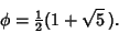 \begin{displaymath}
\phi={\textstyle{1\over 2}}(1+\sqrt{5}\,).
\end{displaymath}