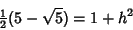 \begin{displaymath}
{\textstyle{1\over 2}}(5-\sqrt{5})=1+h^2
\end{displaymath}