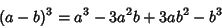 \begin{displaymath}
(a-b)^3 = a^3-3a^2b+3ab^2-b^3
\end{displaymath}