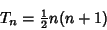 \begin{displaymath}
T_n={\textstyle{1\over 2}}n(n+1)
\end{displaymath}