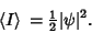 \begin{displaymath}
\left\langle{I}\right\rangle{} = {\textstyle{1\over 2}}\vert\psi\vert^2.
\end{displaymath}