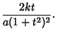 $\displaystyle {2kt\over a(1+t^2)^2}.$