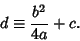 \begin{displaymath}
d\equiv {b^2\over 4a}+c.
\end{displaymath}