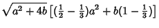 $\displaystyle \sqrt{a^2+4b}\left[{({\textstyle{1\over 2}}-{\textstyle{1\over 3}}) a^2+b(1-{\textstyle{1\over 3}})}\right]$