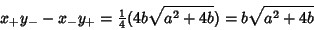 \begin{displaymath}
x_+y_--x_-y_+={\textstyle{1\over 4}}(4b\sqrt{a^2+4b}) = b\sqrt{a^2+4b}
\end{displaymath}