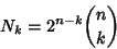 \begin{displaymath}
N_k=2^{n-k}{n\choose k}
\end{displaymath}