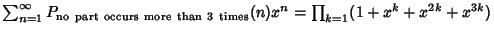 $\sum_{n=1}^\infty P_{\rm no\ part\ occurs\ more\ than\ 3\ times}(n)x^n = \prod_{k=1} (1+x^k+x^{2k}+x^{3k})$