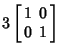 $\displaystyle 3\left[\begin{array}{cc}1 & 0\\  0 & 1\end{array}\right]$