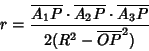 \begin{displaymath}
r={\overline{A_1 P}\cdot\overline{A_2 P}\cdot\overline{A_3 P}\over 2(R^2-\overline{OP}^2)}
\end{displaymath}