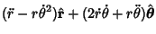 $\displaystyle (\ddot r-r{\dot\theta}^2)\hat {\bf r} + (2\dot r\dot\theta+r\ddot\theta)\hat{\boldsymbol{\theta}}$