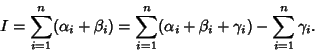 \begin{displaymath}
I=\sum_{i=1}^n(\alpha_i+\beta_i)=\sum_{i=1}^n(\alpha_i+\beta_i+\gamma_i)-\sum_{i=1}^n\gamma_i.
\end{displaymath}