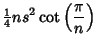 $\displaystyle {\textstyle{1\over 4}}ns^2\cot\left({\pi\over n}\right)$