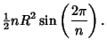 $\displaystyle {\textstyle{1\over 2}}nR^2\sin\left({2\pi\over n}\right).$