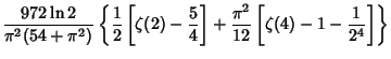 $\displaystyle {972\ln 2\over \pi^2(54+\pi^2)}\left\{{{1\over 2}\left[{\zeta(2)-{5\over 4}}\right]
+{\pi^2\over 12}\left[{\zeta(4)-1-{1\over 2^4}}\right]}\right\}$