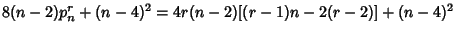 $8(n-2) p_n^r+(n-4)^2 = 4r(n-2)[(r-1)n-2(r-2)]+(n-4)^2$