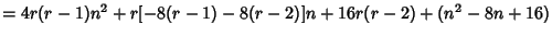 $= 4r(r-1)n^2+r[-8(r-1)-8(r-2)]n+16r(r-2)+(n^2-8n+16)$