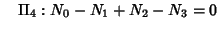 $\quad \Pi_4: N_0-N_1+N_2-N_3=0$