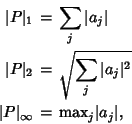 \begin{eqnarray*}
\vert P\vert _1 &=&\sum_j \vert a_j\vert\\
\vert P\vert _2 &=...
..._j\vert^2}\\
\vert P\vert _\infty&=&{\rm max}_j \vert a_j\vert,
\end{eqnarray*}