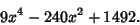 \begin{displaymath}
9x^4-240x^2+1492.
\end{displaymath}