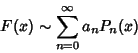 \begin{displaymath}
F(x)\sim \sum_{n=0}^\infty a_nP_n(x)
\end{displaymath}