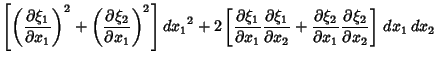 $\displaystyle \left[{\left({\partial\xi_1\over \partial x_1}\right)^2+\left({\p...
...ial\xi_2\over\partial x_1} {\partial\xi_2\over\partial x_2}}\right]\,dx_1\,dx_2$