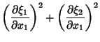 $\displaystyle \left({\partial\xi_1\over \partial x_1}\right)^2+\left({\partial\xi_2\over \partial x_1}\right)^2$