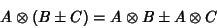 \begin{displaymath}
A\otimes(B\pm C)=A\otimes B\pm A\otimes C
\end{displaymath}