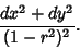 \begin{displaymath}
{dx^2+dy^2\over(1-r^2)^2}.
\end{displaymath}