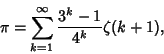 \begin{displaymath}
\pi=\sum_{k=1}^\infty {3^k-1\over 4^k} \zeta(k+1),
\end{displaymath}