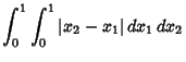 $\displaystyle \int_0^1 \int_0^1 \vert x_2-x_1\vert\,dx_1\,dx_2$