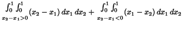 $\displaystyle {\int_0^1 \int_0^1\atop\scriptstyle x_2-x_1>0} (x_2-x_1)\,dx_1\,dx_2+ {\int_0^1 \int_0^1\atop\scriptstyle x_2-x_1<0} (x_1-x_2)\,dx_1\,dx_2$