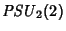 $\displaystyle {\it PSU}_2(2)$