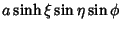 $\displaystyle a\sinh\xi\sin\eta\sin \phi$