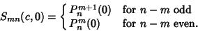 \begin{displaymath}
S_{mn}(c,0)=\cases{
P_n^{m+1}(0) & for $n-m$\ odd\cr
P_n^m(0) & for $n-m$\ even.\cr}
\end{displaymath}