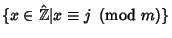 $\{x \in\hat{\Bbb{Z}}\vert x\equiv j\ \left({{\rm mod\ } {m}}\right)\}$