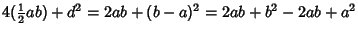 $\displaystyle 4({\textstyle{1\over 2}}ab)+d^2= 2ab+(b-a)^2 = 2ab+b^2-2ab+a^2$