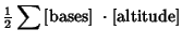 $\displaystyle {\textstyle{1\over 2}}\sum {\rm [bases]}\ \cdot {\rm [altitude]}$