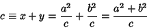 \begin{displaymath}
c\equiv x+y={a^2\over c}+{b^2\over c} = {a^2+b^2\over c}
\end{displaymath}