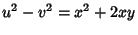 $\displaystyle u^2-v^2=x^2+2xy$