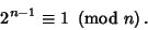 \begin{displaymath}
2^{n-1}\equiv 1\ \left({{\rm mod\ } {n}}\right).
\end{displaymath}