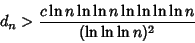 \begin{displaymath}
d_n>{c\ln n\ln\ln n\ln\ln\ln\ln n\over(\ln\ln\ln n)^2}
\end{displaymath}