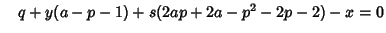 $\quad q+y(a-p-1)+s(2ap+2a-p^2-2p-2)-x=0$