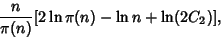 \begin{displaymath}
{n\over\pi(n)}[2\ln\pi(n)-\ln n+\ln(2C_2)],
\end{displaymath}