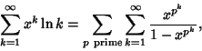 \begin{displaymath}
\sum_{k=1}^\infty x^k\ln k=\sum_{p{\rm\ prime}} \sum_{k=1}^\infty {x^{p^k}\over 1-x^{p^k}},
\end{displaymath}