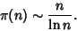 \begin{displaymath}
\pi(n)\sim {n\over\ln n}.
\end{displaymath}