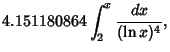 $\displaystyle 4.151180864\int_2^x {dx\over (\ln x)^4},$