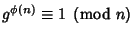 $g^{\phi(n)}\equiv 1\ \left({{\rm mod\ } {n}}\right)$