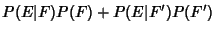 $\displaystyle P(E\vert F)P(F)+P(E\vert F')P(F')$