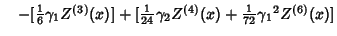 $\quad -[{\textstyle{1\over 6}} \gamma_1 Z^{(3)}(x)]+[{\textstyle{1\over 24}} \gamma_2 Z^{(4)}(x)+{\textstyle{1\over 72}} {\gamma_1}^2 Z^{(6)}(x)]$