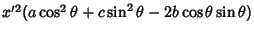 $x'^2(a\cos^2\theta+c\sin^2\theta-2b\cos\theta\sin\theta)$